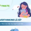 Overthinking là gì (1)