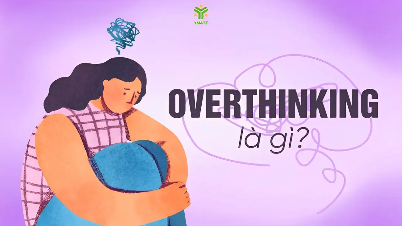 Overthinking là gì?