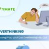 Vượt qua Overthinking
