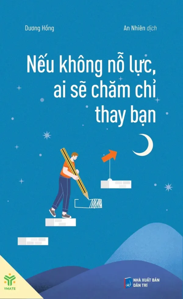 Bìa trước cuốn Nếu không nỗ lực, ai sẽ chăm chỉ thay bạn