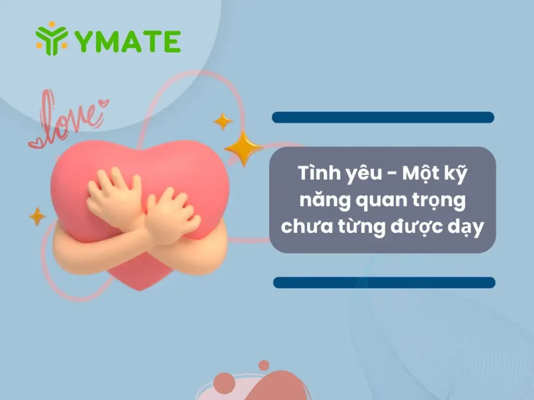Tình yêu - Một kỹ năng quan trọng chưa từng được dạy