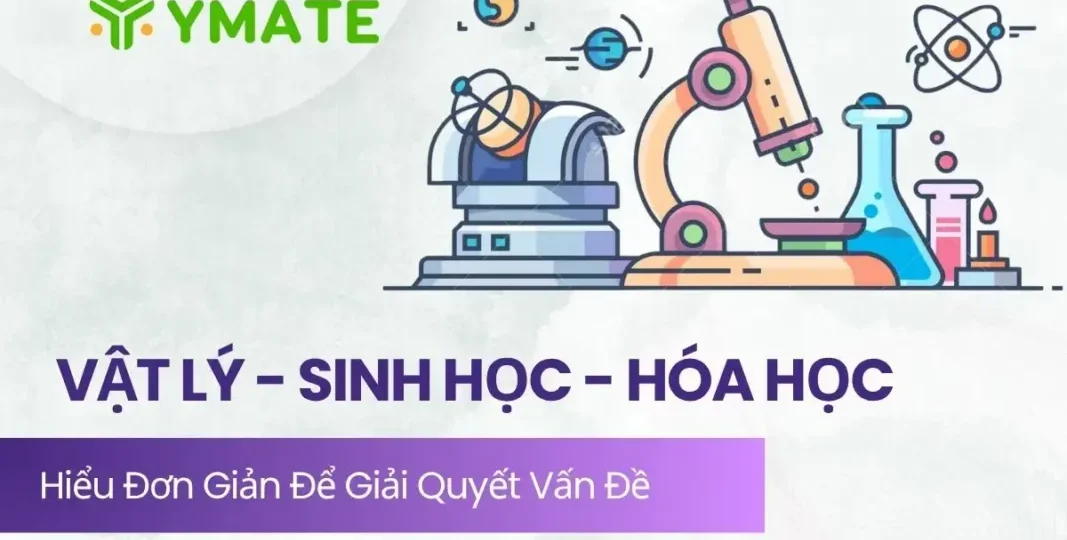 Vật lý, Hóa học, Sinh học