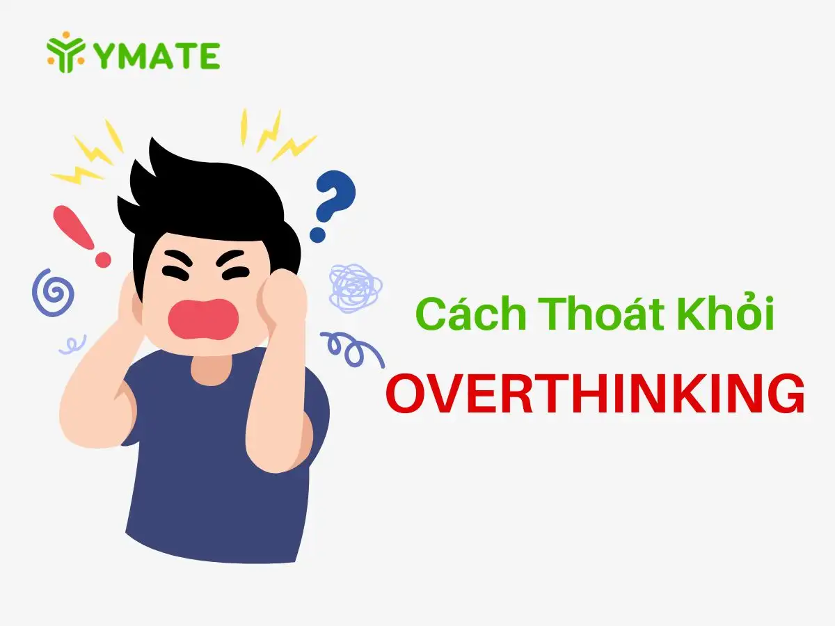 Cách thoát khỏi Overthinking