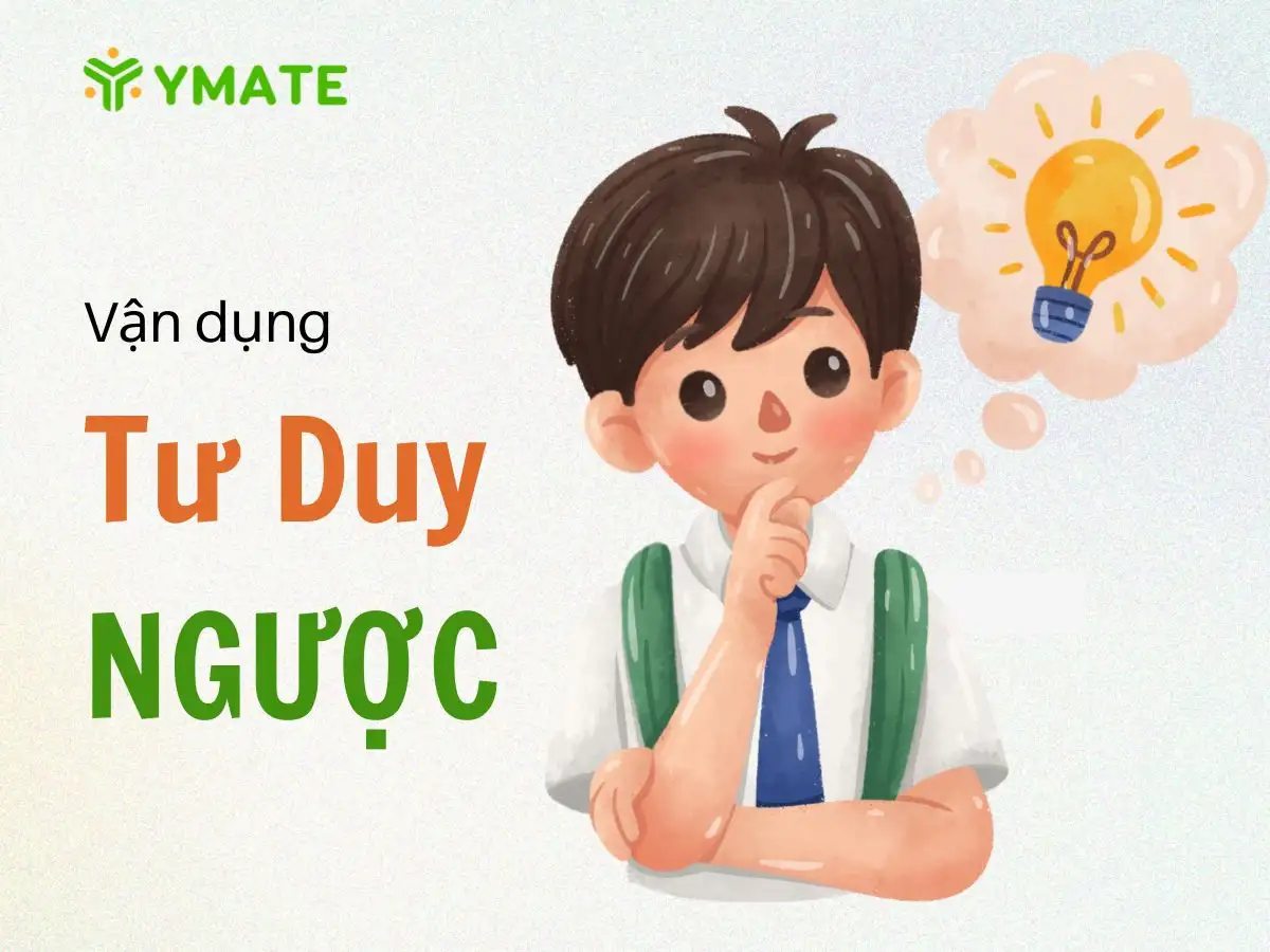 Cách vận dụng tư duy ngược