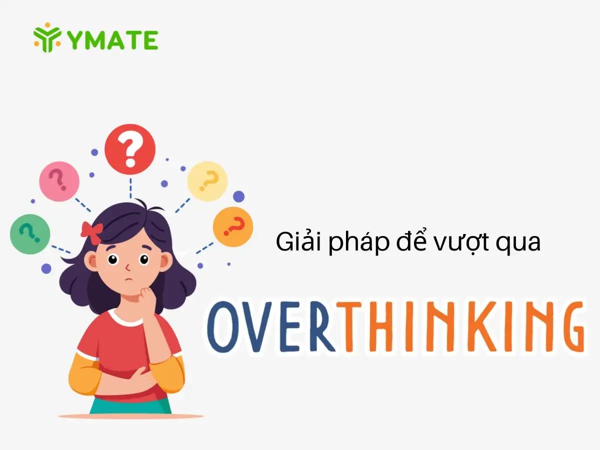 Giải pháp để vượt qua overthinking