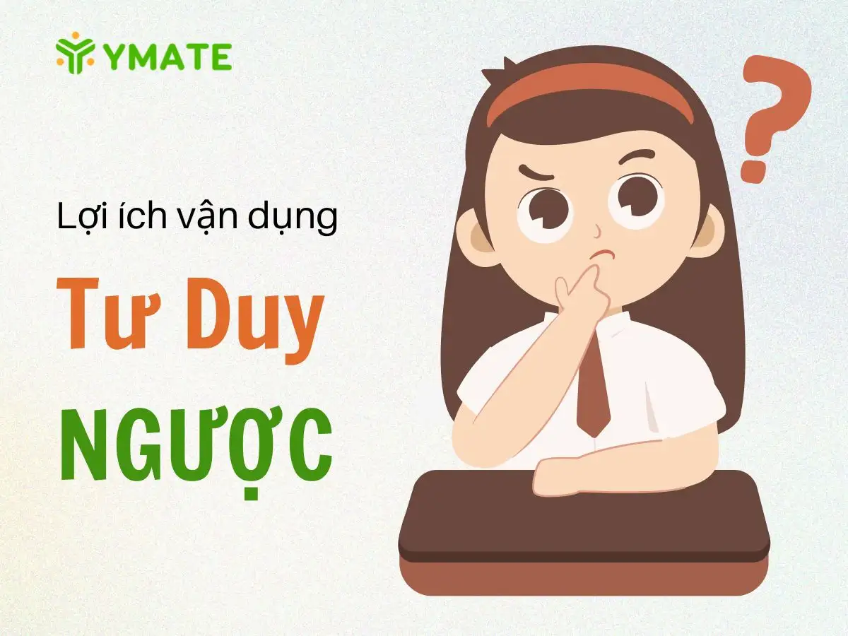 Lợi ích vận dụng tư duy ngược
