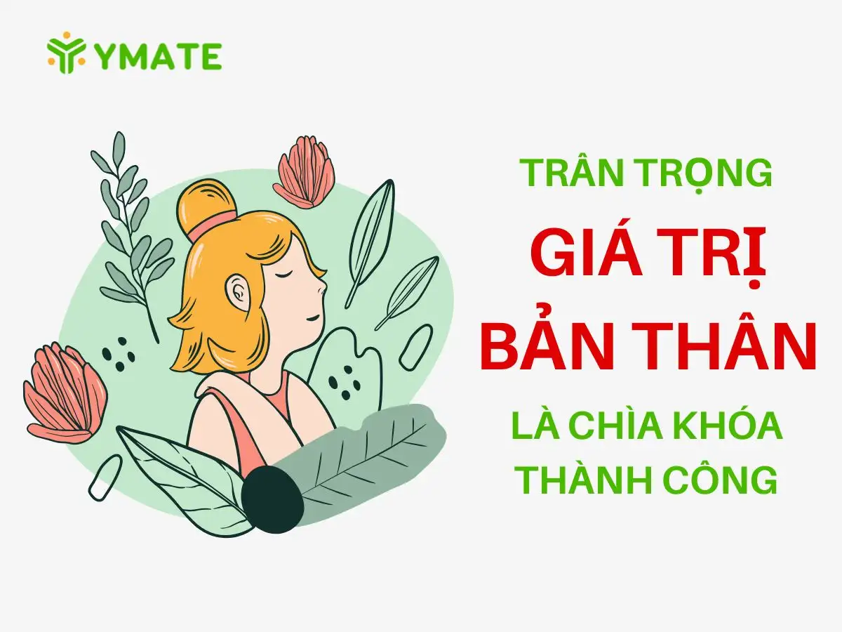 Trân trọng giá trị bản thân là chìa khóa thành công