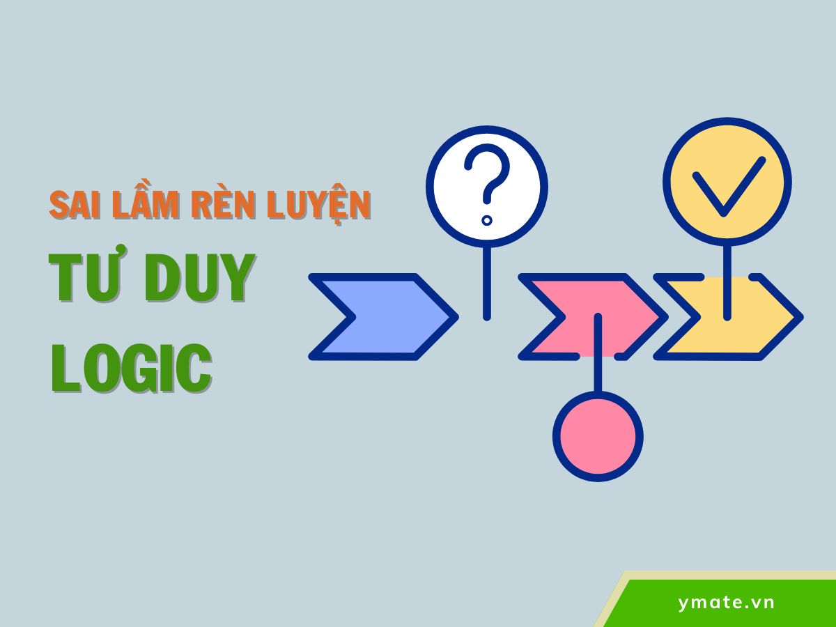Những sai lầm khi rèn luyện tư duy logic