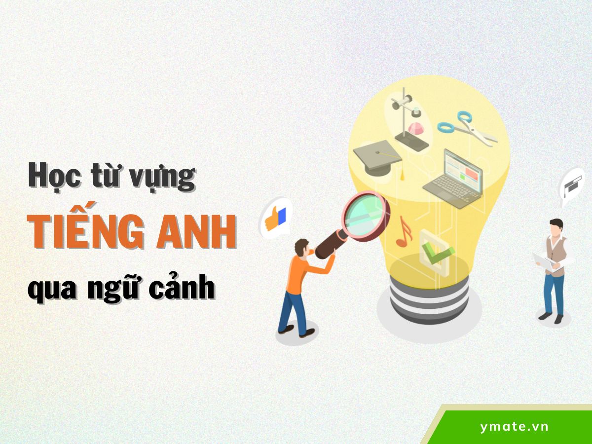 Phương pháp học từ vựng tiếng anh qua ngữ cảnh
