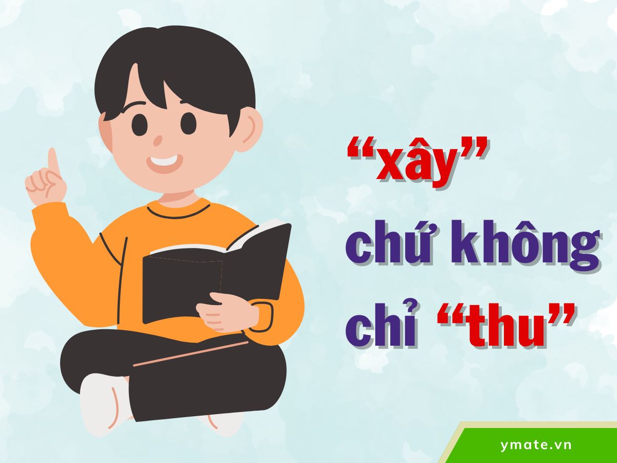 “xây” chứ không chỉ “thu”