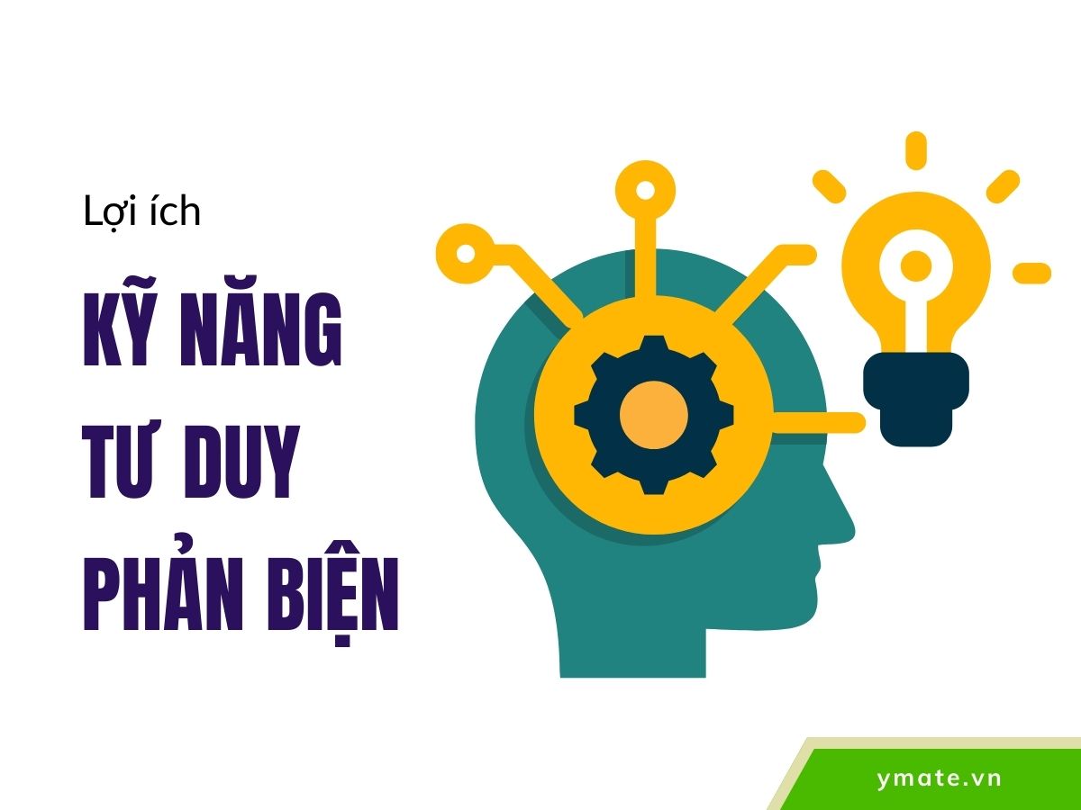 Lợi ích kỹ năng tư duy phản biện