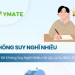 Cách để không suy nghĩ nhiều