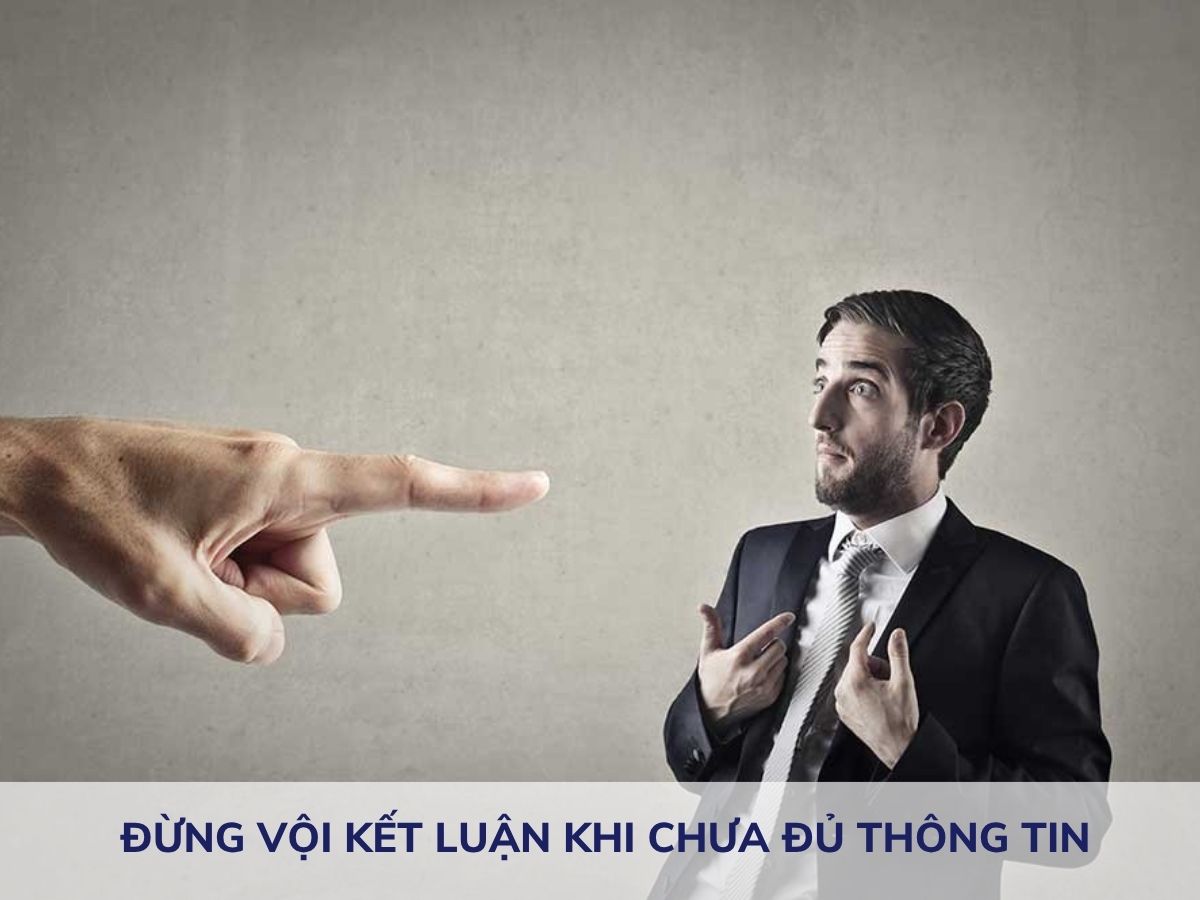 Đừng vội kết luận khi chưa đủ thông tin