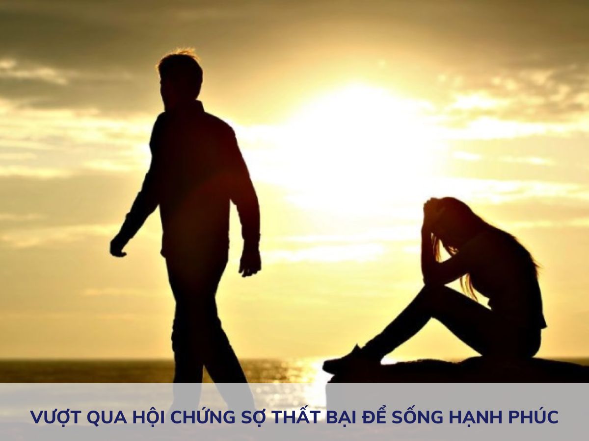 Cách vượt qua hội chứng sợ thất bại để sống hạnh phúc