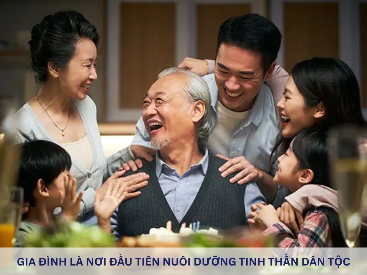 Gia đình là nơi đầu tiên nuôi dưỡng tinh thần dân tộc