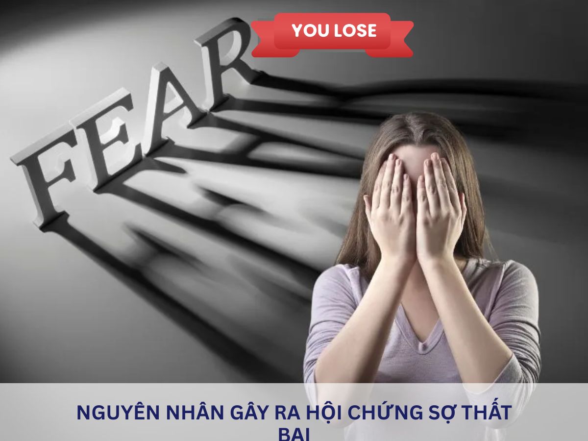 Nguyên nhân gây ra hội chứng sợ thất bại