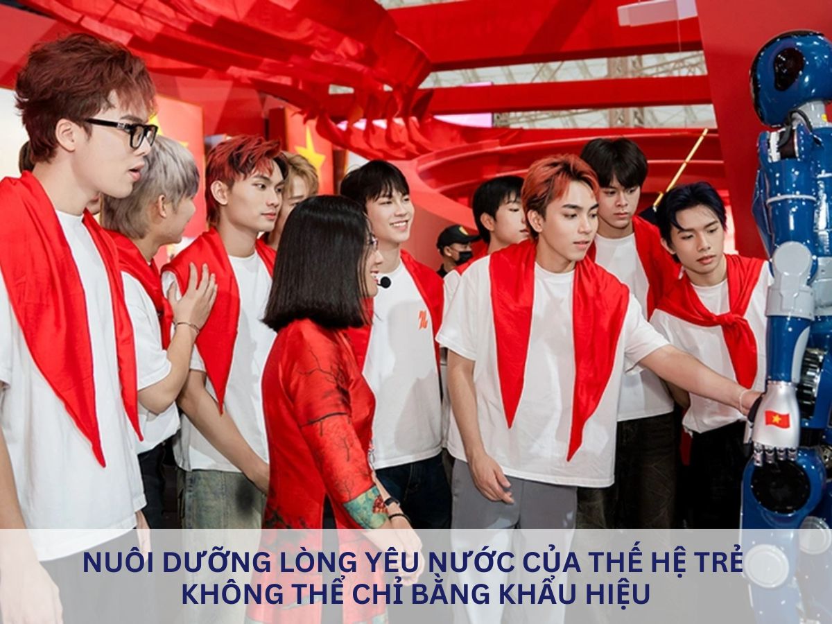 Nuôi dưỡng lòng yêu nước của thế hệ trẻ không thể chỉ bằng khẩu hiệu