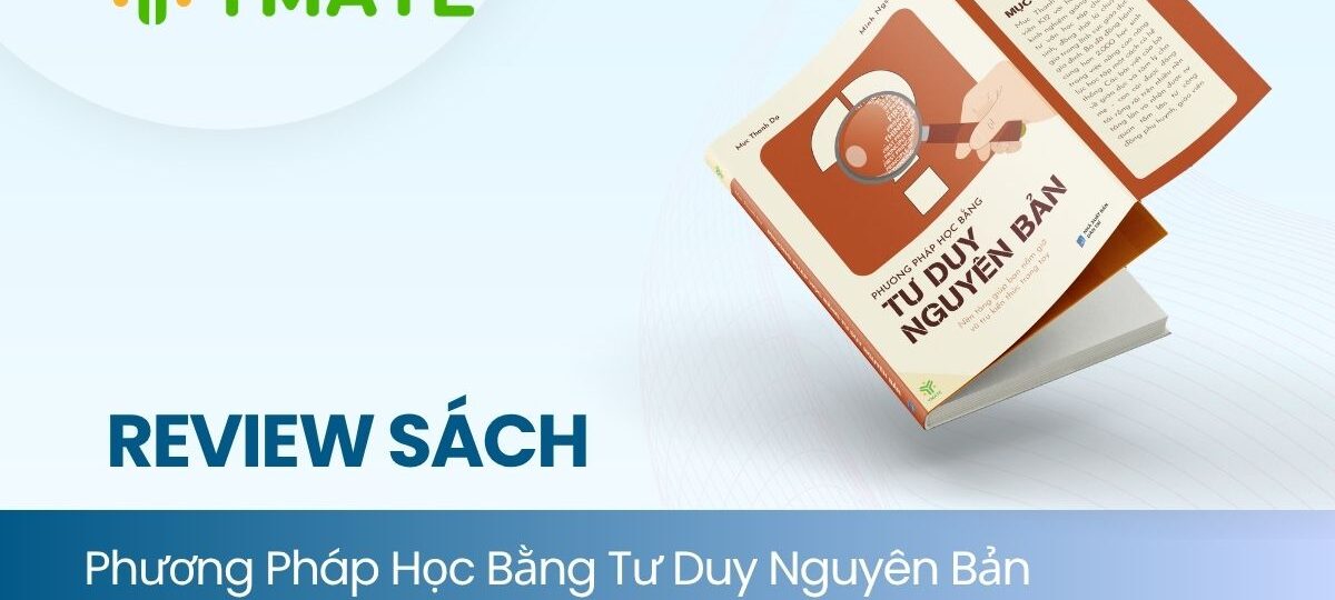 Review sách Phương Pháp Học Bằng Tư Duy Nguyên Bản (1)