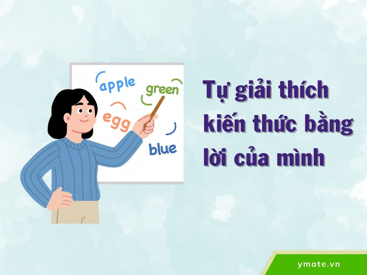 Tự giải thích kiến thức bằng lời của mình